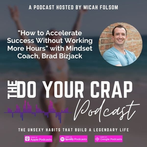 How to Accelerate Success Without Working More Hours with Brad Bizjack