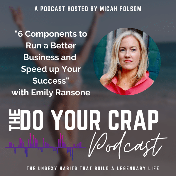 6 Components to Run a Better Business and Speed up Your Success With Emily Ransone