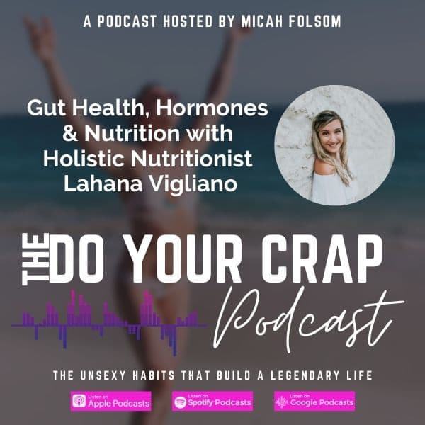 Gut Health, Hormones & Nutrition with Holistic Nutritionist Lahana Vigliano
