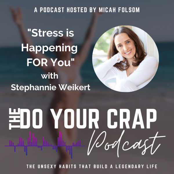 Stress is Happening FOR You With Stephannie Weikert