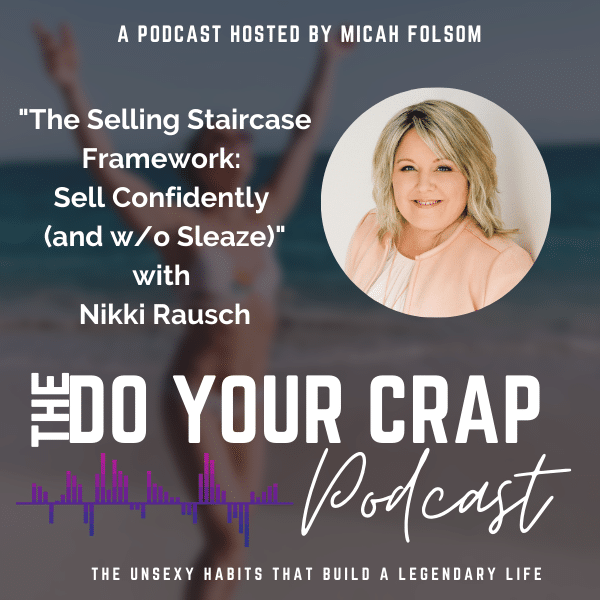 The Selling Staircase Framework: Sell Confidently (and w/o Sleaze) With nikki Rausch