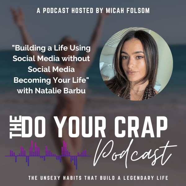 Building a Life Using Social Media Without Social Media Becoming Your Life with Natalie Barbu