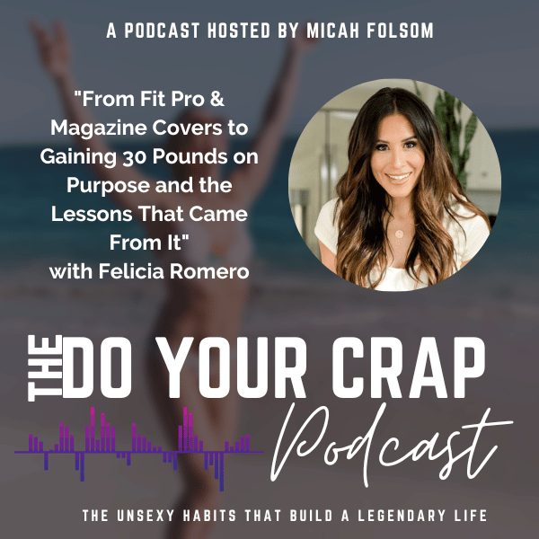From Fit Pro & Magazine Covers to Gaining 30 Pounds on Purpose and the Lessons That Came From It with Felicia Romero