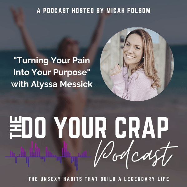 Turning Your Pain Into Your Purpose with Alyssa Messick