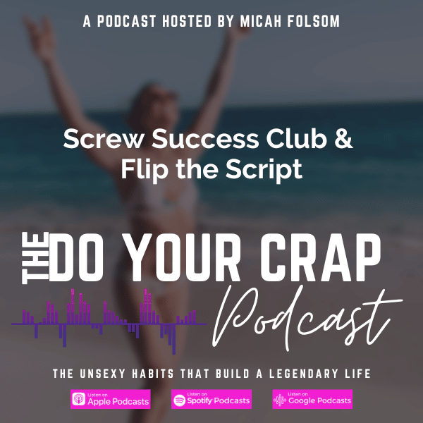 Screw Success Club & Flip the Script with Micah Folsom