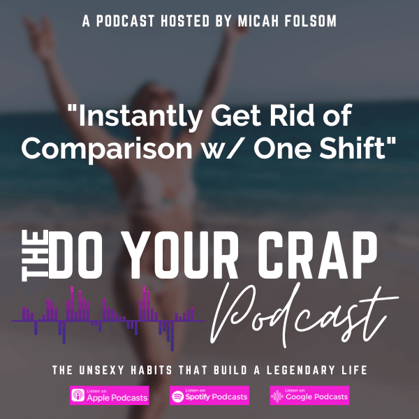 Instantly Get Rid of Comparison w/ One Shift with Micah Folsom
