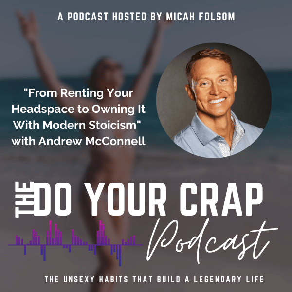 From Renting Your Headspace to Owning It With Modern Stoicism with Andrew McConnell