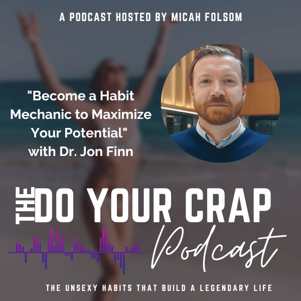 Become a Habit Mechanic to Maximize Your Potential with Dr. Jon Finn