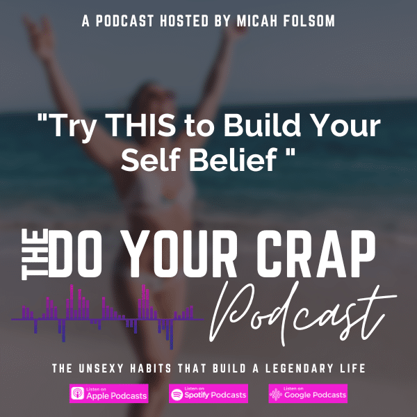 Try THIS to Build Your Self Belief with Micah Folsom