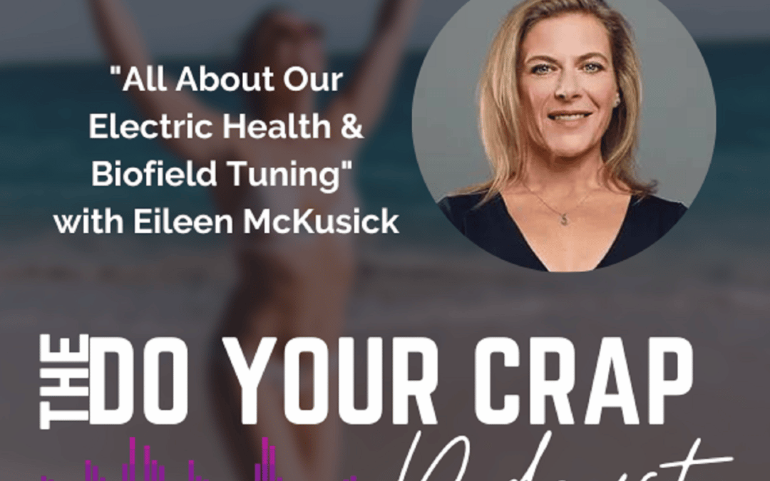 All About Our Electric Health & Biofield Tuning with Eileen McKusick