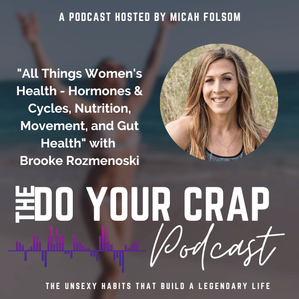 All Things Women’s Health – Hormones & Cycles, Nutrition, Movement, and Gut Health with Brooke Rozmenoski