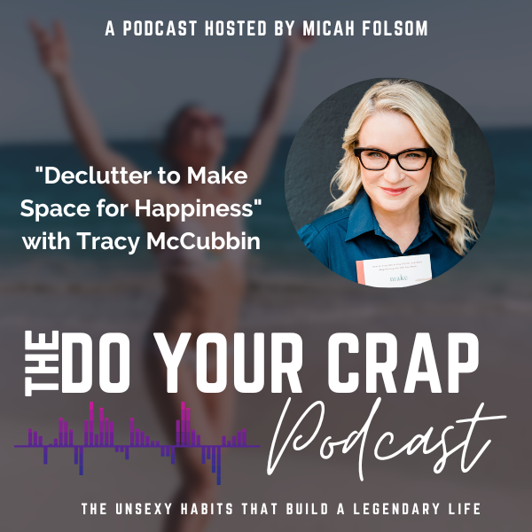 How to Declutter to Make Space for Happiness with Tracy McCubbin