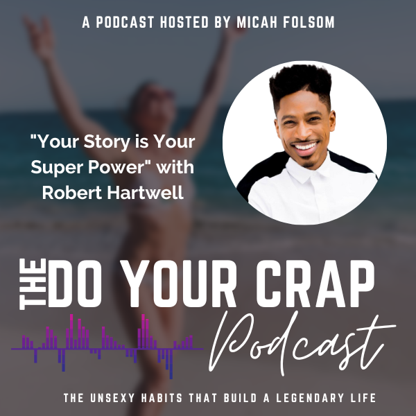 Your Story is Your Super Power with Robert Hartwell