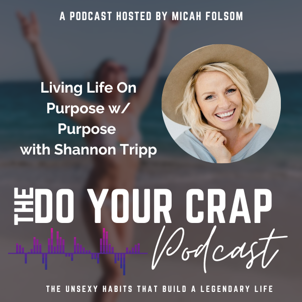Living Life On Purpose w/ Purpose with Shannon Tripp