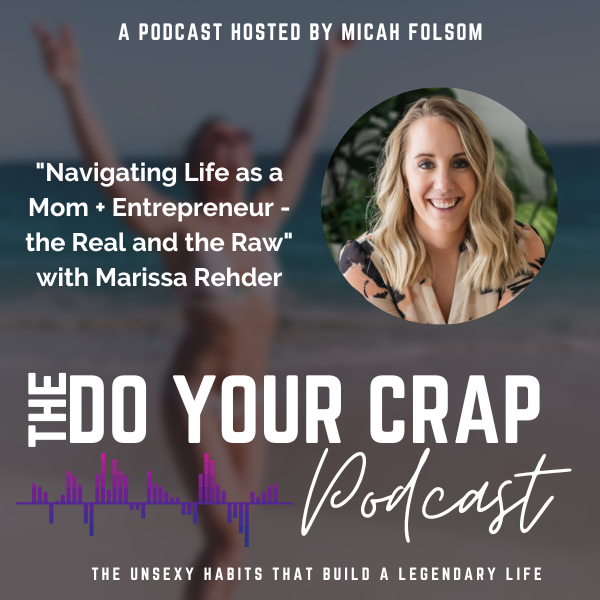 Navigating Life as a Mom + Entrepreneur – the Real and the Raw with Marissa Rehder