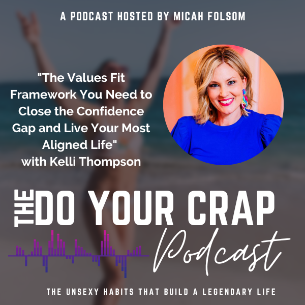 The Values Fit Framework You Need to Close the Confidence Gap and Live Your Most Aligned Life with Kelli Thompson