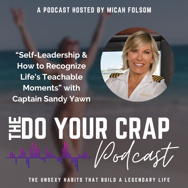 Self-Leadership & How to Recognize Life’s Teachable Moments with Captain Sandy Yawn