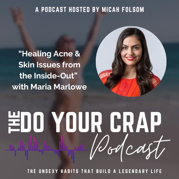 Heal Acne & Skin Issues from the Inside-Out with Maria Marlowe